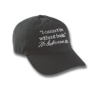 Baseball cap with "I cannot live without books" and Jefferson's signature embroidered on it